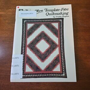 More Template-Free Quiltmaking by Trudie Hughes (1987, Trade Paperback)